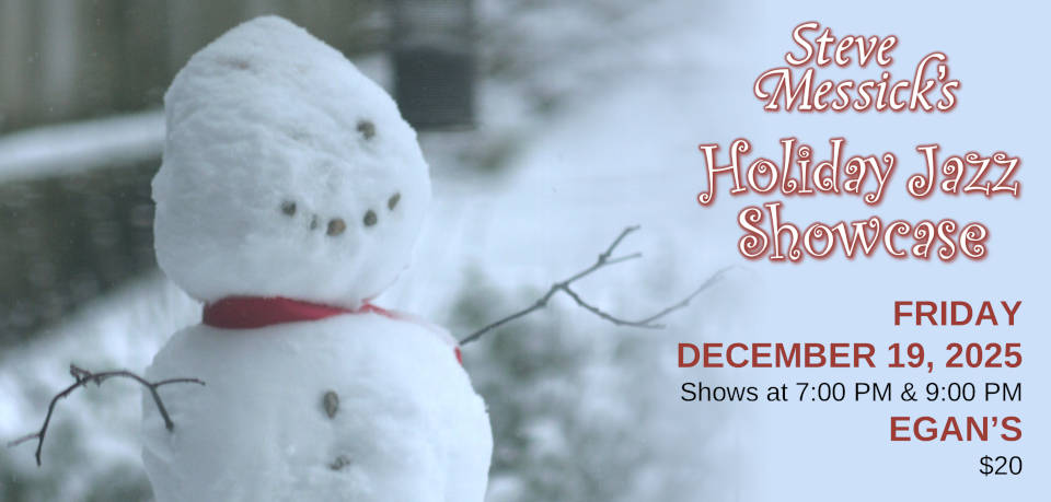 Steve Messick's Holiday Jazz Showcase - Egan's Ballard Jam House - December 19, 2025